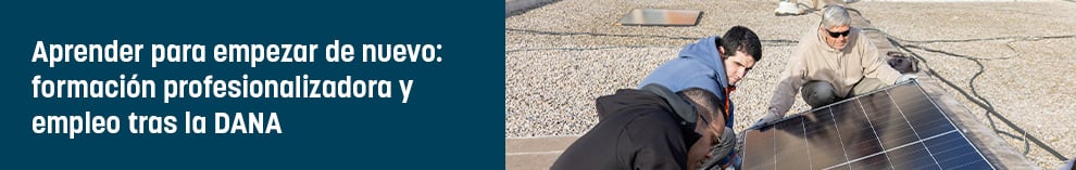Aprender para empezar de nuevo: formación profesionalizadora y empleo tras la DANA