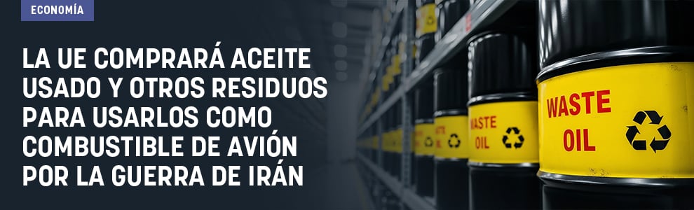 La UE comprará aceite usado y otros residuos para usarlos como combustible de avión por la guerra de Irán