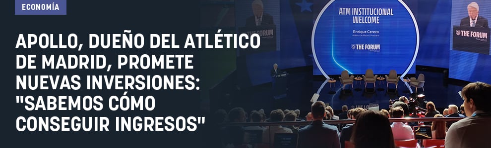 Apollo, dueño del Atlético de Madrid, promete nuevas inversiones: Sabemos cómo conseguir ingresos