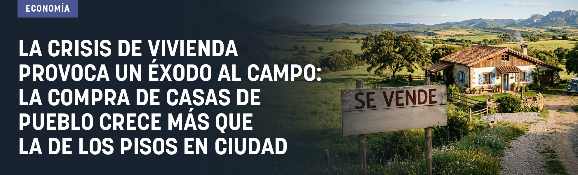 La crisis de vivienda provoca un éxodo al campo: la compra de casas de pueblo crece más que la de los pisos en ciudad