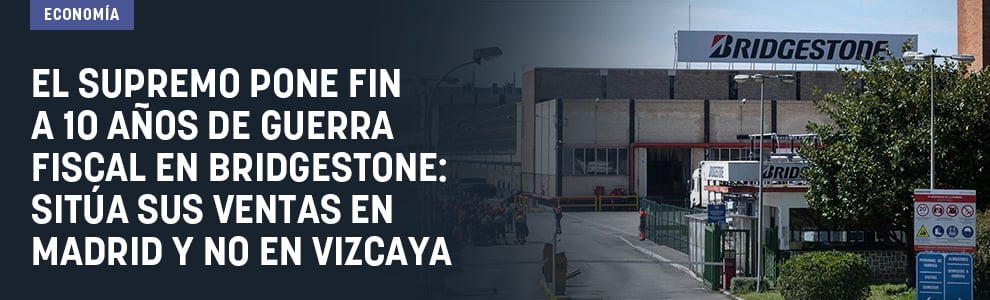 El Supremo pone fin a 10 años de guerra fiscal en Bridgestone: sitúa sus ventas en Madrid y no en Vizcaya