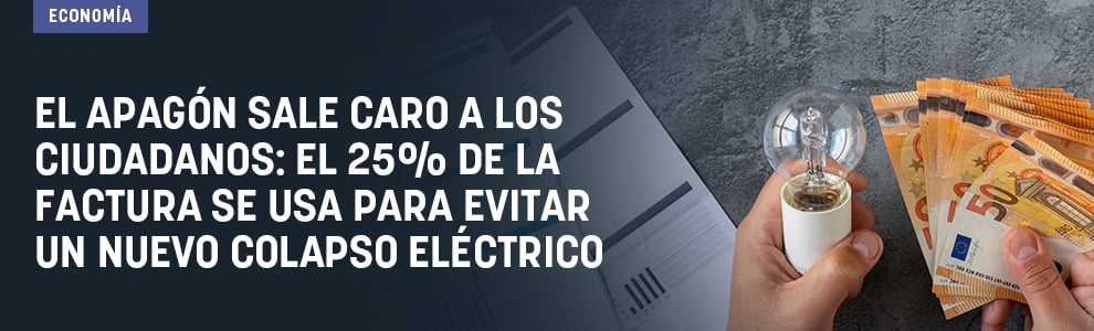 El apagón sale caro a los ciudadanos: el 25% de la factura se usa para evitar un nuevo colapso eléctrico
