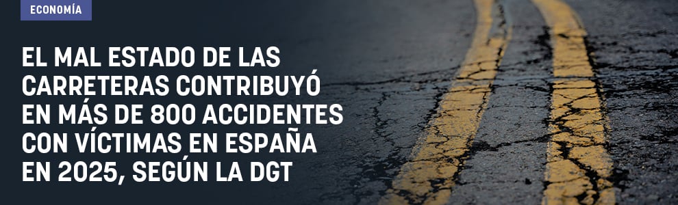 El mal estado de las carreteras contribuyó en más de 800 accidentes con víctimas en España en 2025, según la DGT