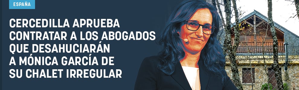 Cercedilla aprueba contratar a los abogados que desahuciarán a Mónica García de su chalet irregular