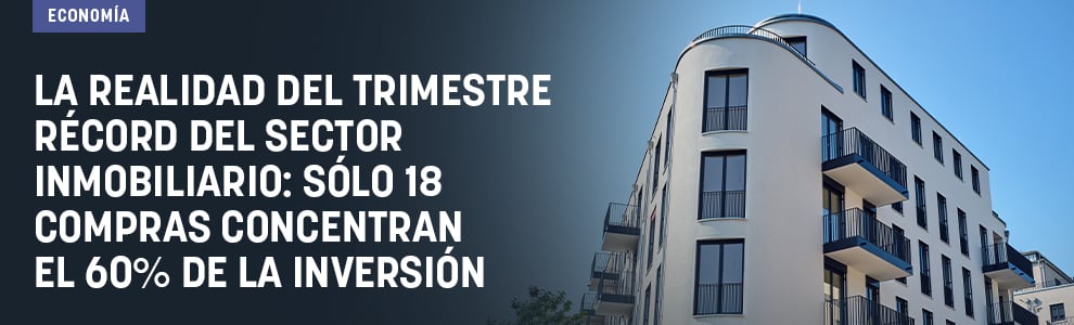 La realidad del trimestre récord del sector inmobiliario: sólo 18 compras concentran el 60% de la inversión