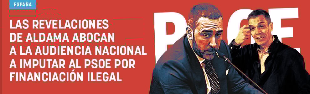 Las revelaciones de Aldama abocan a la Audiencia Nacional a imputar al PSOE por financiación ilegal