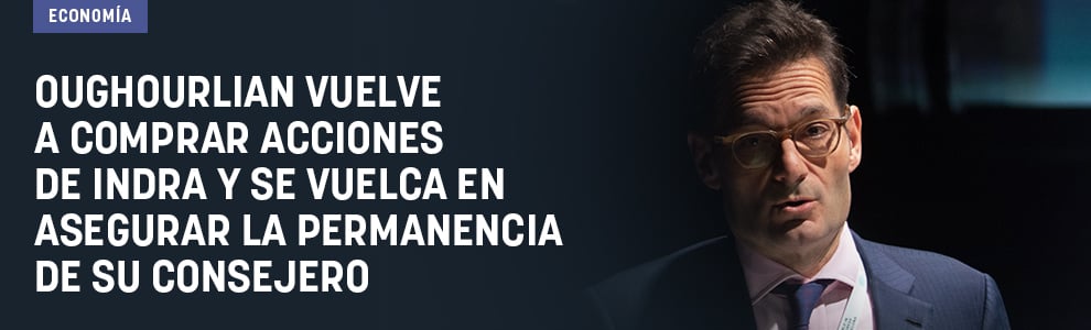 Oughourlian vuelve a comprar acciones de Indra y se vuelca en asegurar la permanencia de su consejero