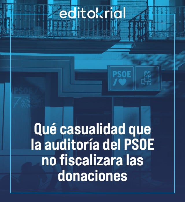 Qué casualidad que la auditoría del PSOE no fiscalizara las donaciones