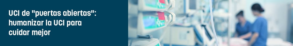 UCI de “puertas abiertas”: humanizar la UCI para cuidar mejor