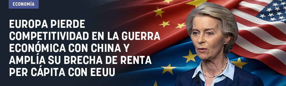 Europa pierde competitividad en la guerra económica con China y amplía su brecha de renta per cápita con EEUU