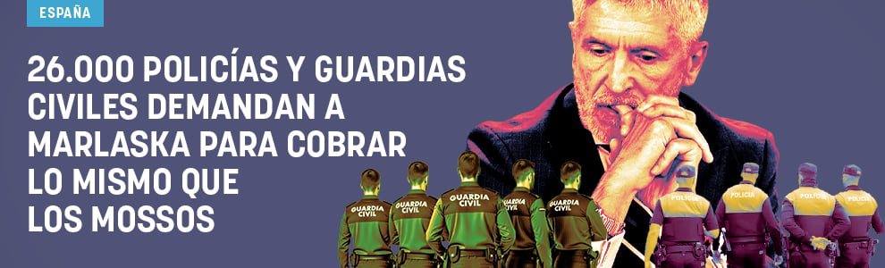 26.000 policías y guardias civiles demandan a Marlaska para cobrar lo mismo que los mossos