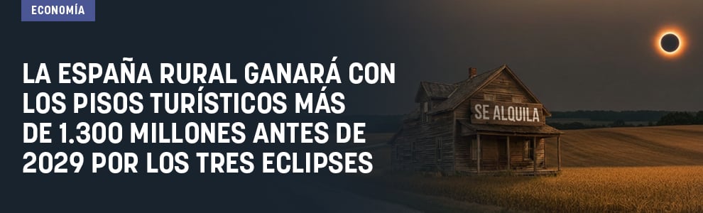 La España rural ganará con los pisos turísticos más de 1.300 millones antes de 2029 por los tres eclipses