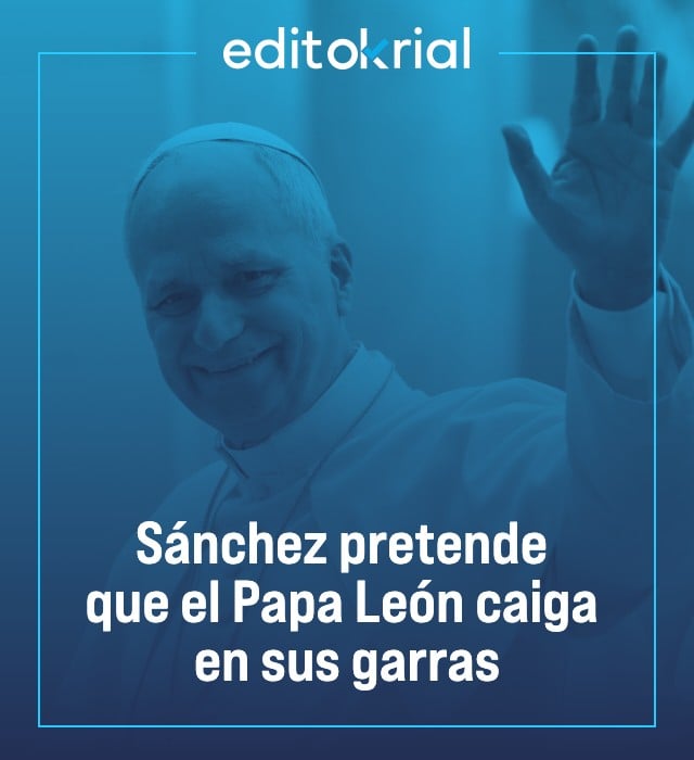 Sánchez pretende que el Papa León caiga en sus garras