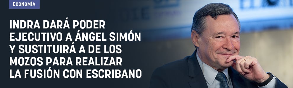 Indra dará poder ejecutivo a Ángel Simón y sustituirá a De los Mozos para realizar la fusión con Escribano