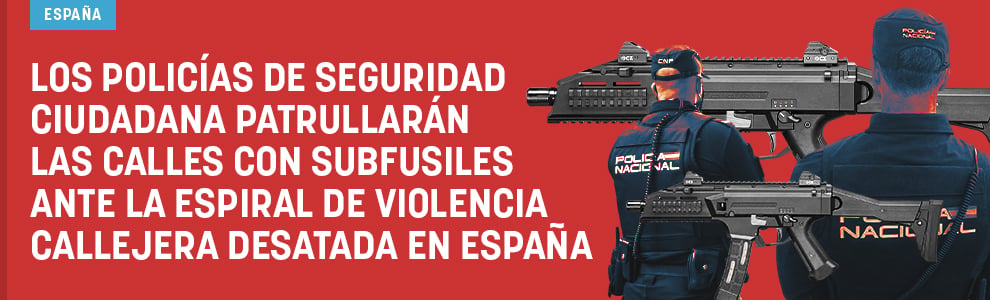 Los policías patrullarán las calles con subfusiles ante la espiral de violencia callejera desatada en España