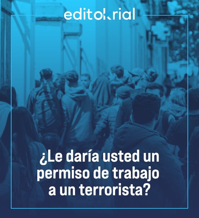 ¿Le daría usted un permiso de trabajo a un terrorista?