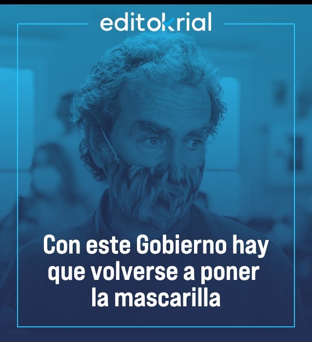 Con este Gobierno hay que volverse a poner la mascarilla