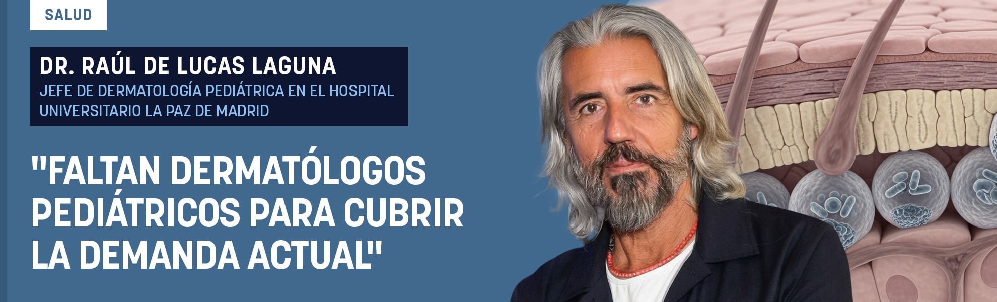 Dr. Raúl de Lucas: Faltan dermatólogos pediátricos para cubrir la demanda actual