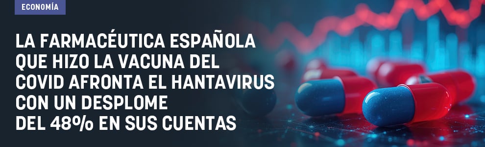 La farmacéutica española que hizo la vacuna del Covid afronta el hantavirus con un desplome del 48% en sus cuentas