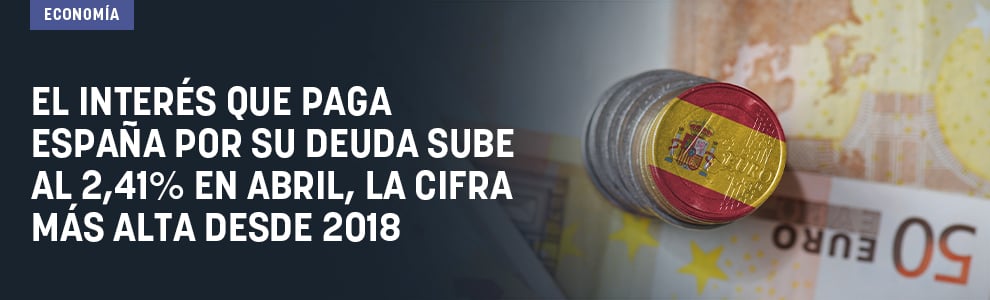 El interés que paga España por su deuda sube al 2,41% en abril, la cifra más alta desde 2018