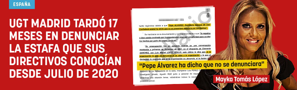 UGT Madrid tardó 17 meses en denunciar la estafa que sus directivos conocían desde julio de 2020