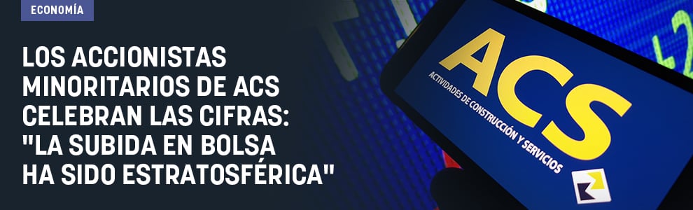 Los accionistas minoritarios de ACS celebran las cifras: La subida en Bolsa ha sido estratosférica