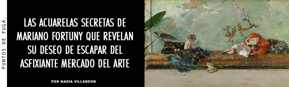 Las acuarelas secretas de Mariano Fortuny que revelan su deseo de escapar del asfixiante mercado del arte