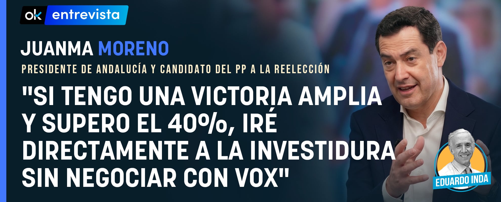 Juanma Moreno: Si tengo una victoria amplia y supero el 40%, iré directamente a la investidura sin negociar con Vox