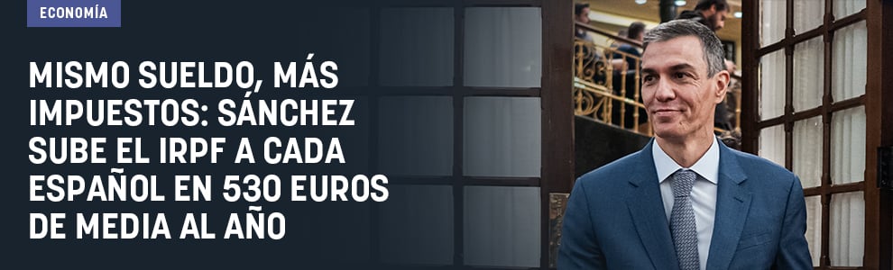 Mismo sueldo, más impuestos: Sánchez sube el IRPF a cada español en 530 euros de media al año