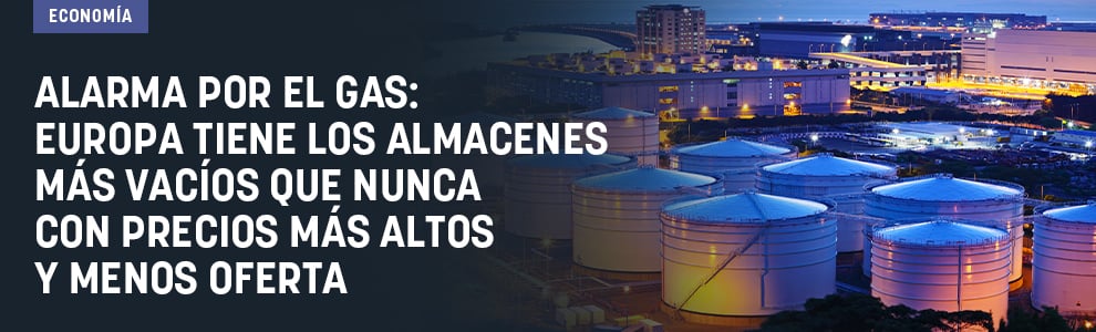 Alarma por el gas: Europa tiene los almacenes más vacíos que nunca con precios más altos y menos oferta