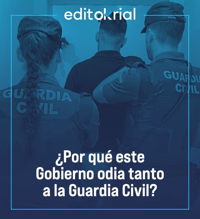 ¿Por qué este Gobierno odia tanto a la Guardia Civil?