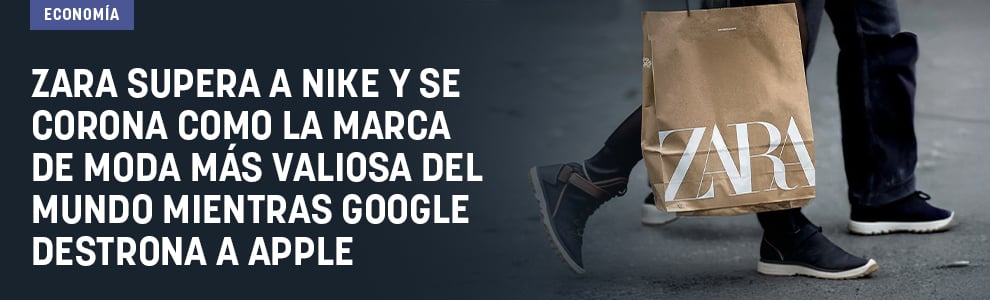 Zara supera a Nike y se corona como la marca de moda más valiosa del mundo mientras Google destrona a Apple