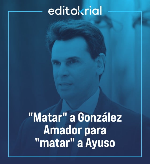 Matar a González Amador para matar a Ayuso