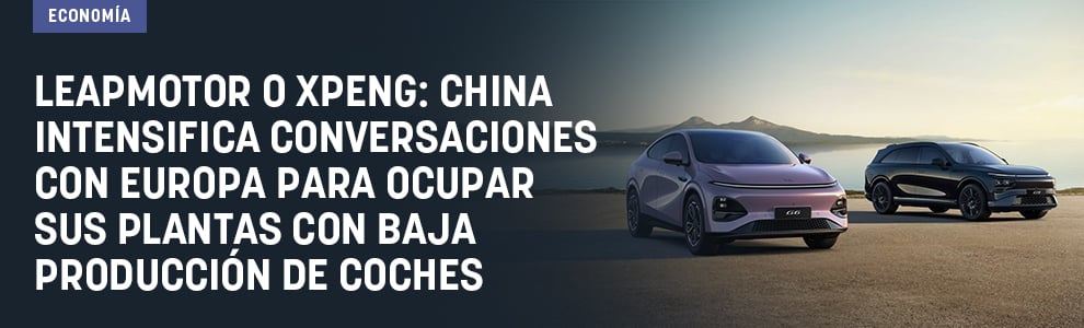 Leapmotor o Xpeng: China intensifica conversaciones con Europa para ocupar sus plantas con baja producción de coches