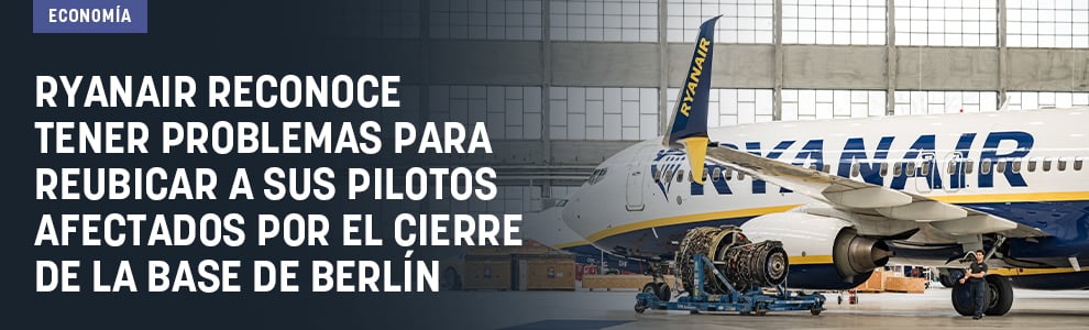 Ryanair reconoce tener problemas para reubicar a sus pilotos afectados por el cierre de la base de Berlín