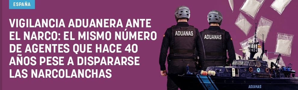 Vigilancia Aduanera ante el narco: el mismo número de agentes que hace 40 años pese a dispararse las narcolanchas