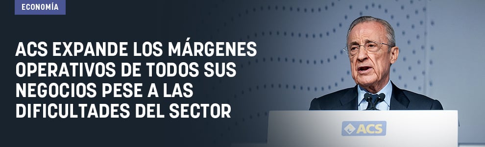 ACS expande los márgenes operativos de todos sus negocios pese a las dificultades del sector