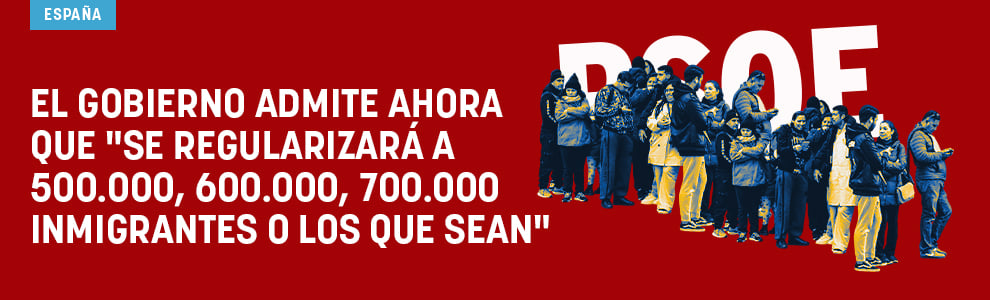 El Gobierno admite ahora que se regularizará a 500.000, 600.000, 700.000 inmigrantes o los que sean