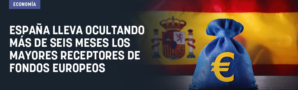España lleva ocultando más de seis meses los mayores receptores de fondos europeos