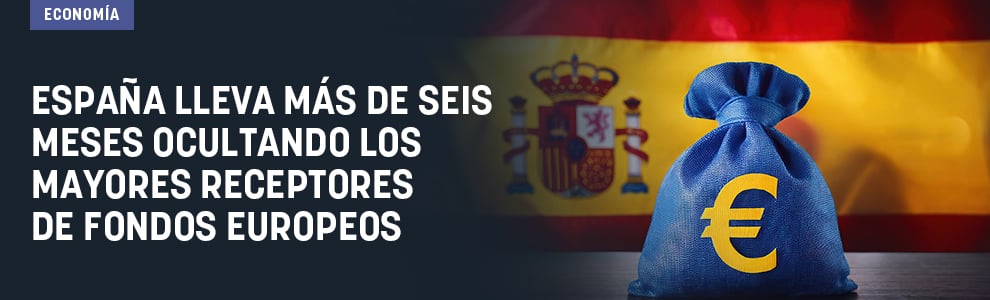 España lleva más de seis meses ocultando los mayores receptores de fondos europeos