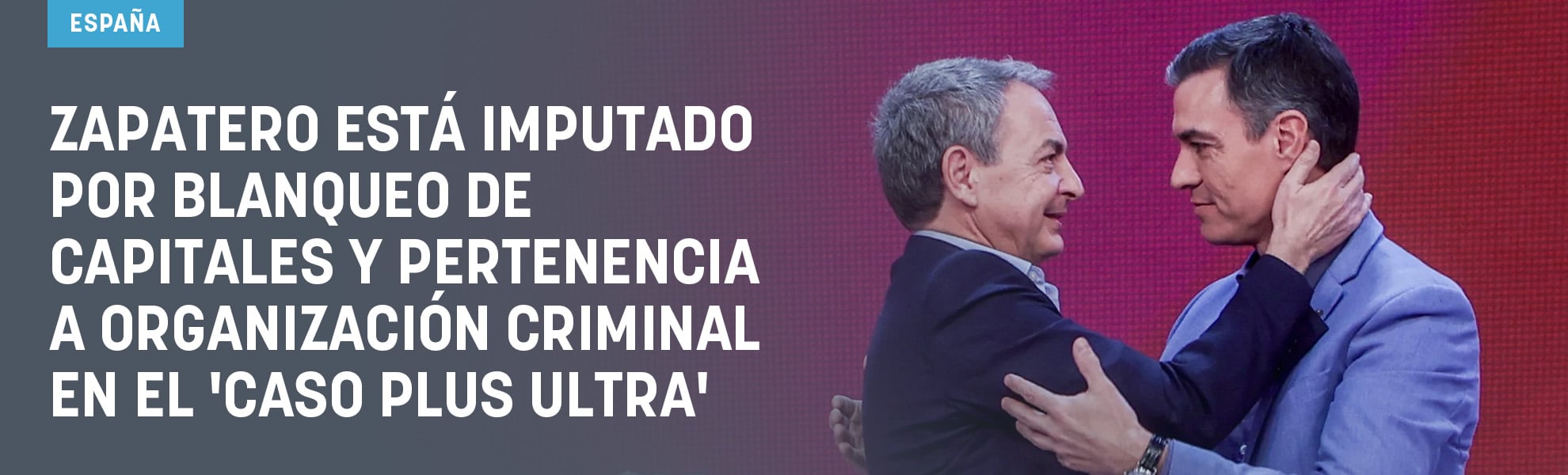 Zapatero, imputado por blanqueo de capitales y pertenencia a organización criminal en el
