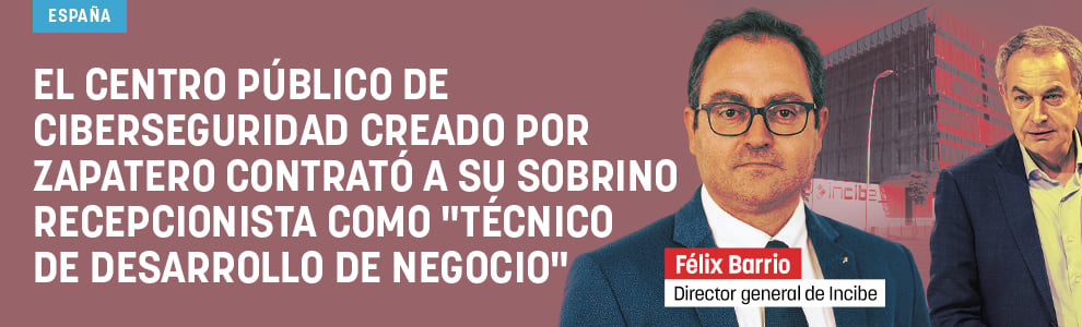 El centro público de ciberseguridad creado por Zapatero contrató a su sobrino recepcionista como técnico de desarrollo de negocio