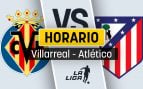 Villarreal Atlético horario