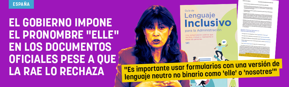 El Gobierno impone el pronombre elle en los documentos oficiales pese a que la RAE lo rechaza