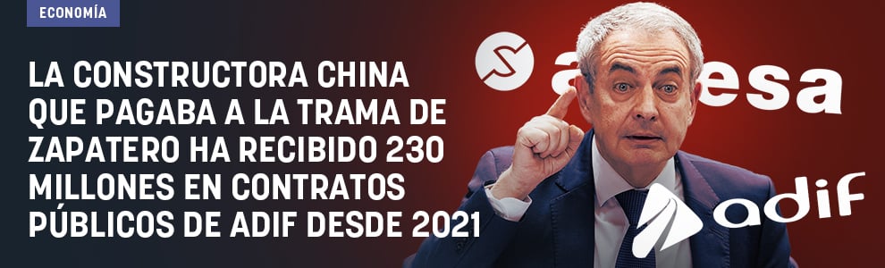 La constructora china que pagaba a la trama de Zapatero ha recibido 230 millones en contratos públicos de Adif desde 2021