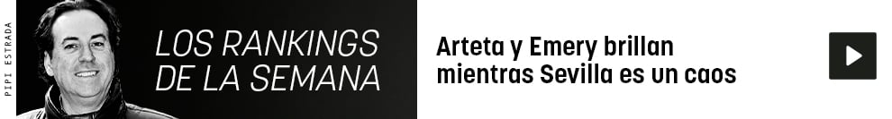 Arteta y Emery brillan mientras Sevilla es un caos