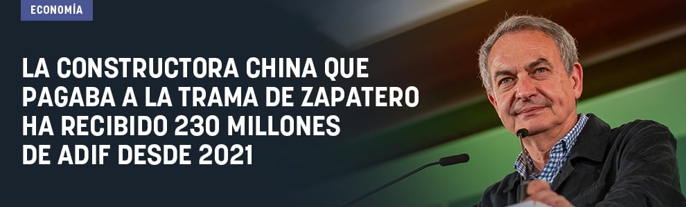 La constructora china que pagaba a la trama de Zapatero ha recibido 230 millones en contratos públicos de Adif desde 2021