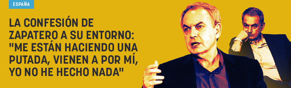 La confesión de Zapatero a su entorno: Me están haciendo una putada, vienen a por mí, yo no he hecho nada