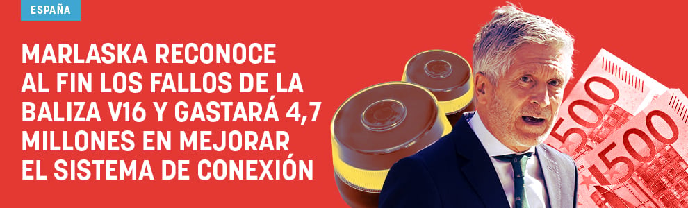 Marlaska reconoce al fin los fallos de la baliza V16 y gastará 4,7 millones en mejorar el sistema de conexión