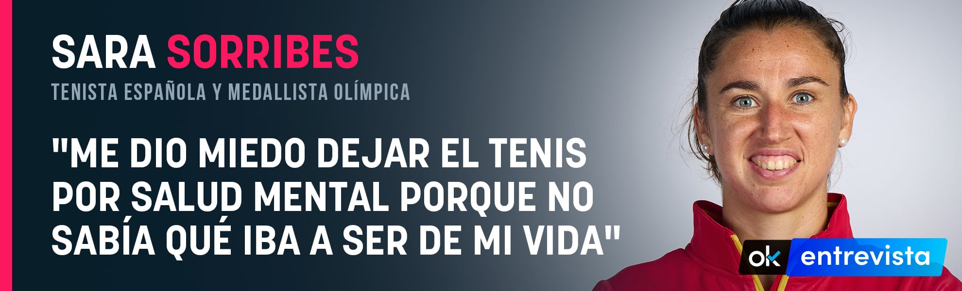 Sara Sorribes: Me dio miedo pausar el tenis por salud mental porque no sabía qué iba a ser de mi vida